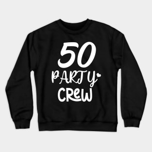 50 Party Crew Crewneck Sweatshirt